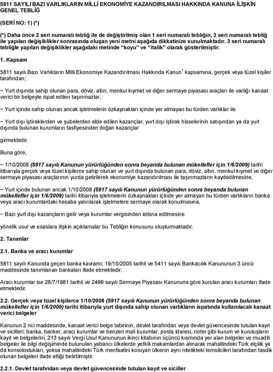 3 seri numaralı tebliğle yapılan değişiklikler aşağıdaki metinde koyu ve italik olarak gösterilmiştir. 1.