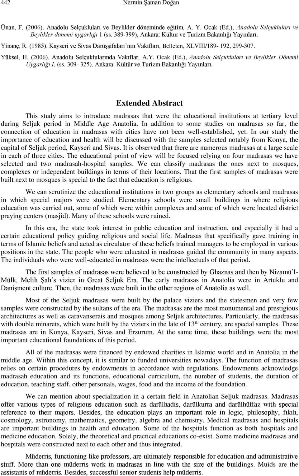 Anadolu Selçuklularında Vakıflar, A.Y. Ocak (Ed.), Anadolu Selçukluları ve Beylikler Dönemi Uygarlığı I, (ss. 309-325). Ankara: Kültür ve Turizm Bakanlığı Yayınları.