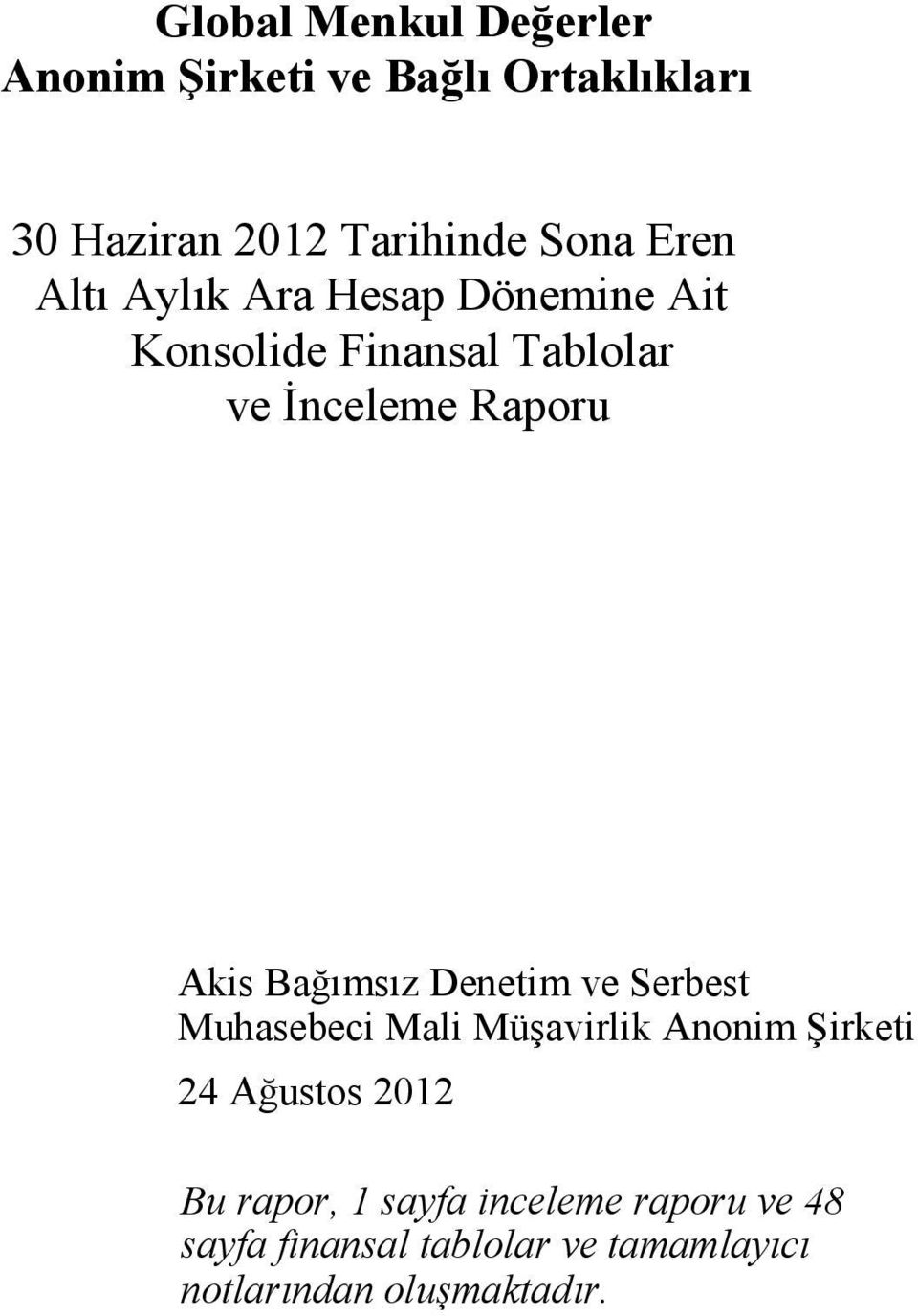 Bağımsız Denetim ve Serbest Muhasebeci Mali Müşavirlik Anonim Şirketi 24 Ağustos 2012 Bu