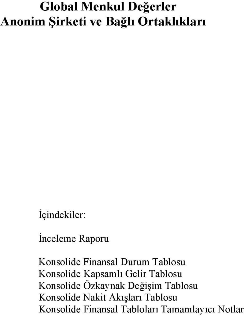 Finansal Durum Tablosu Konsolide Kapsamlı Gelir Tablosu