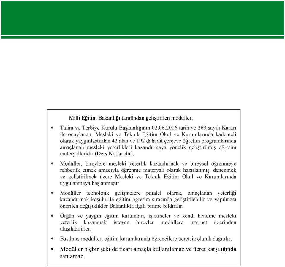 yeterlikleri kazandırmaya yönelik geliştirilmiş öğretim materyalleridir (Ders Notlarıdır).