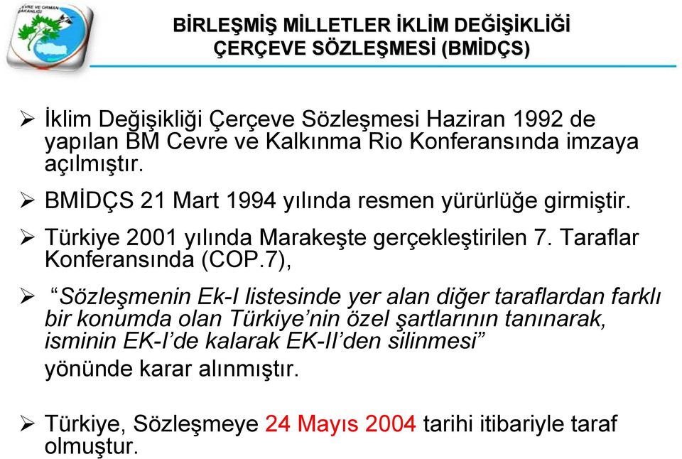 Türkiye 2001 yılında Marakeşte gerçekleştirilen 7. Taraflar Konferansında (COP.