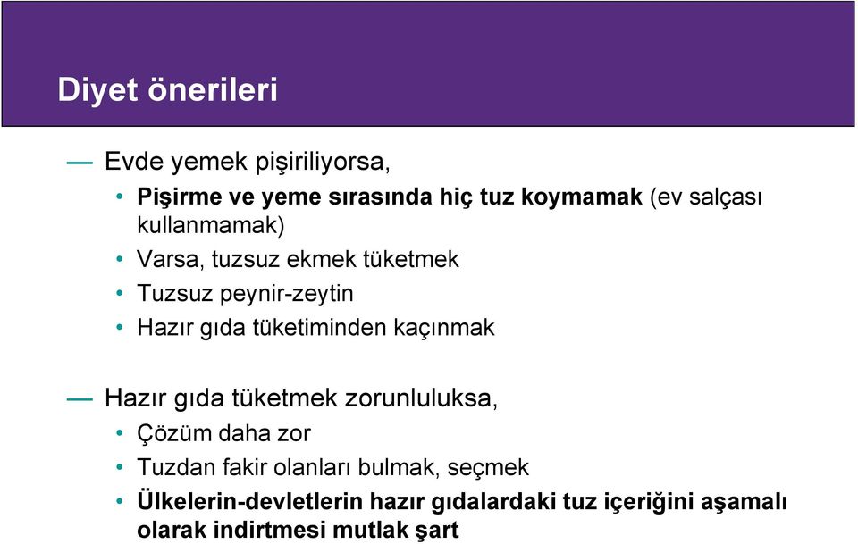 tüketiminden kaçınmak Hazır gıda tüketmek zorunluluksa, Çözüm daha zor Tuzdan fakir olanları