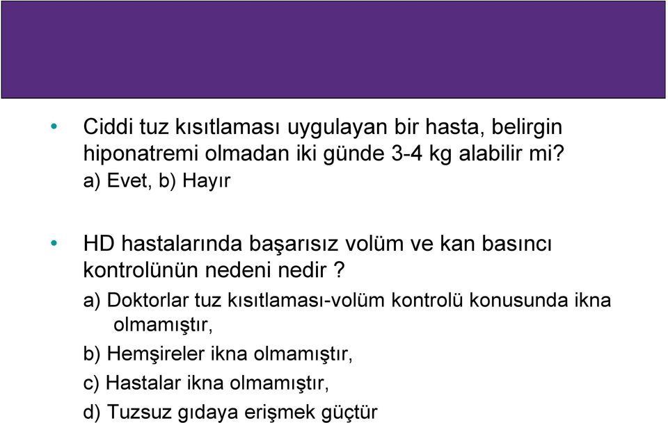 a) Evet, b) Hayır HD hastalarında başarısız volüm ve kan basıncı kontrolünün nedeni