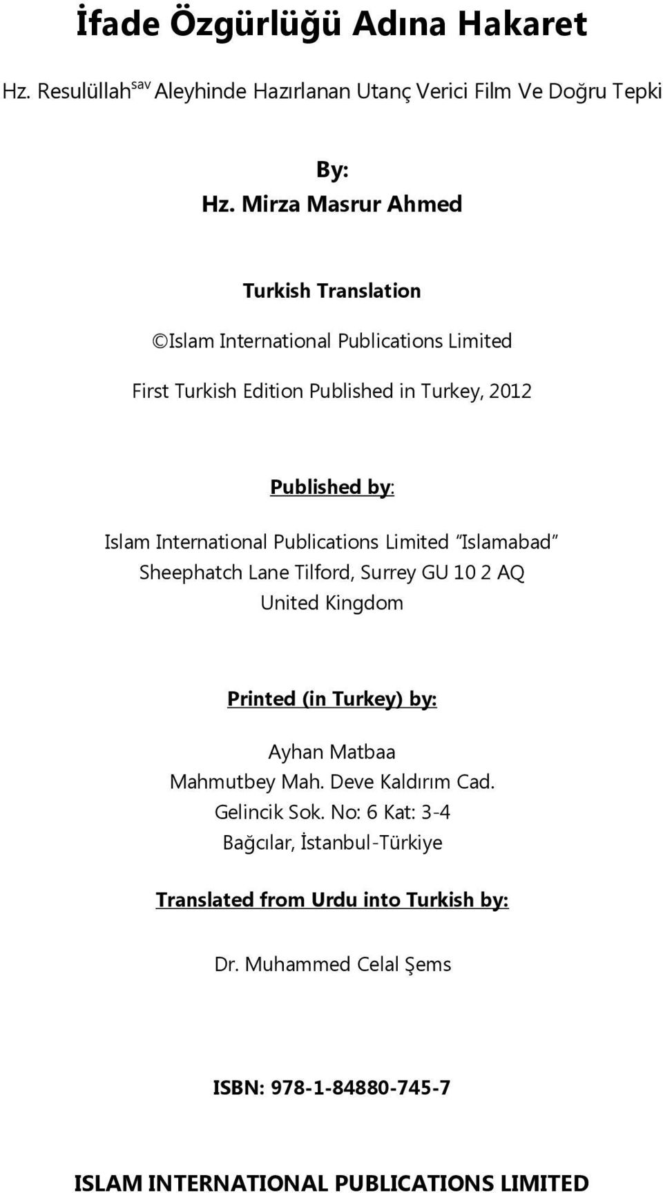 International Publications Limited Islamabad Sheephatch Lane Tilford, Surrey GU 10 2 AQ United Kingdom Printed (in Turkey) by: Ayhan Matbaa Mahmutbey Mah.