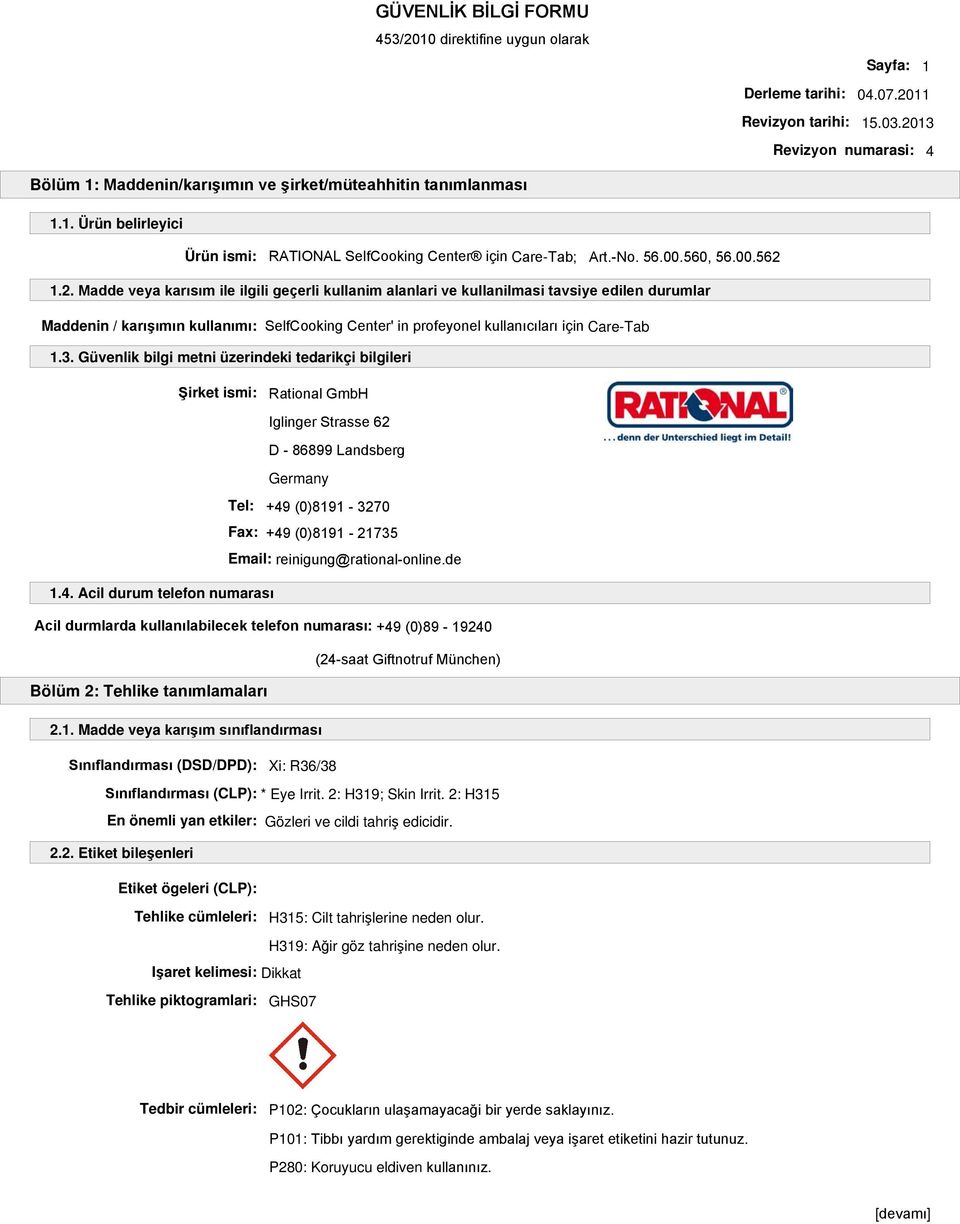 1.2. Madde veya karısım ile ilgili geçerli kullanim alanlari ve kullanilmasi tavsiye edilen durumlar Maddenin / karışımın kullanımı: SelfCooking Center' in profeyonel kullanıcıları için Care-Tab 1.3.