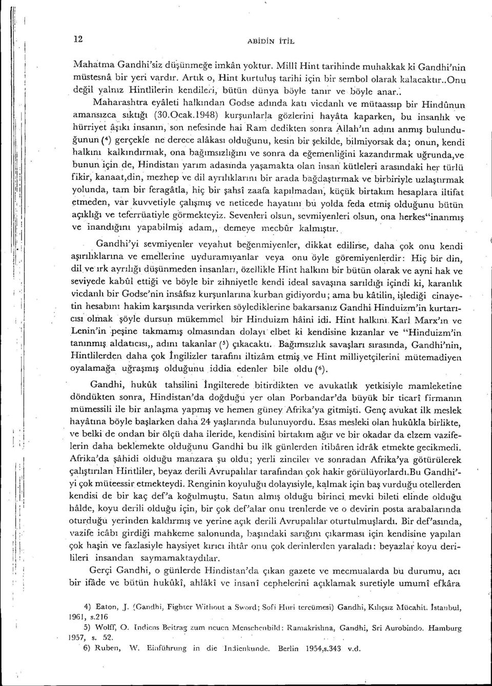 : Maharashtra eyalet halkından Godse adında katı vcdanlı ve mütaassıp br Hndunun amansızca sıktığı (30,Ocak.