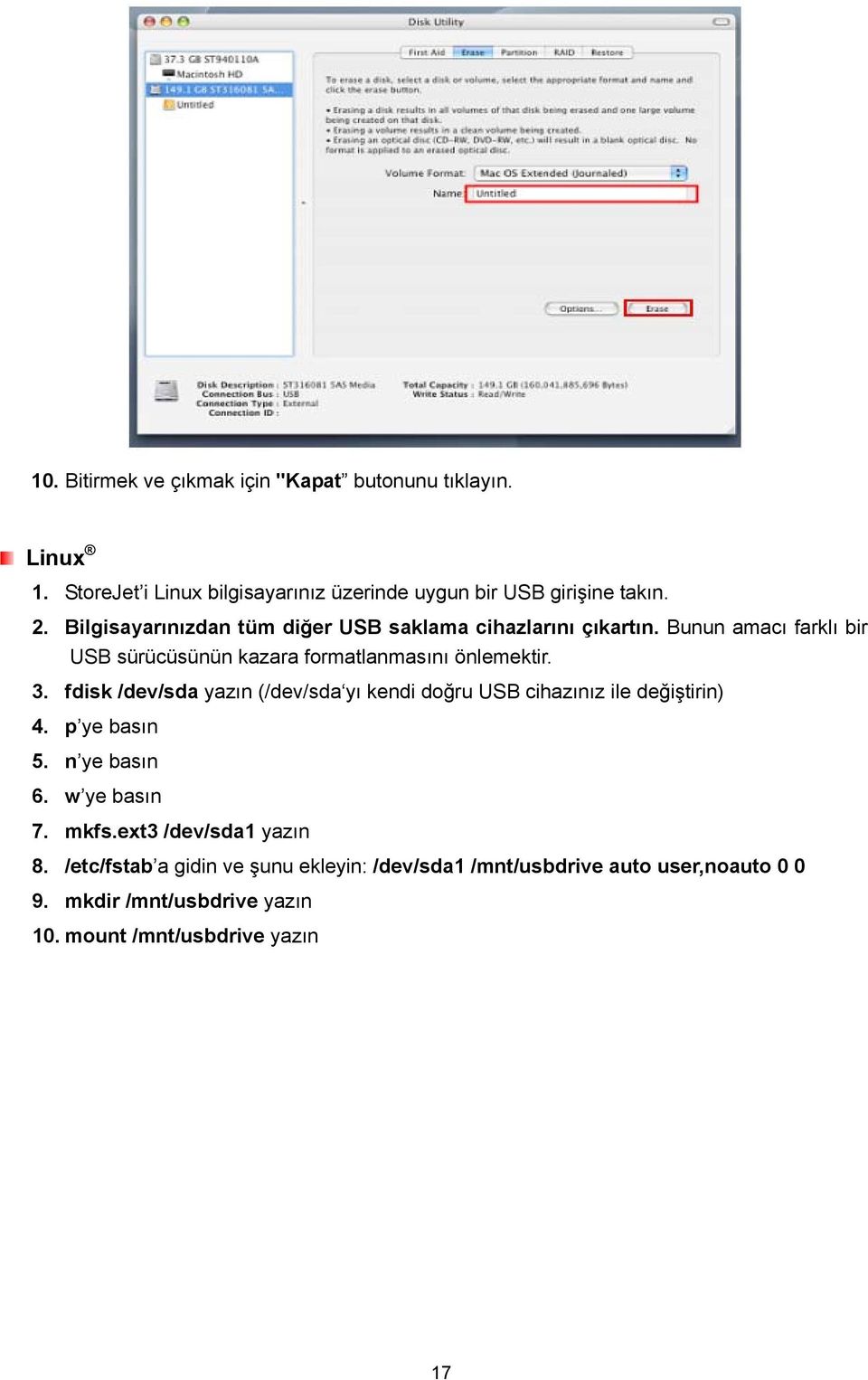 fdisk /dev/sda yazın (/dev/sda yı kendi doğru USB cihazınız ile değiştirin) 4. p ye basın 5. n ye basın 6. w ye basın 7. mkfs.