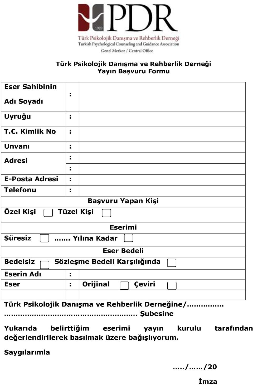 Yılına Kadar Eser Bedeli Sözleşme Bedeli Karşılığında Eserin Adı Eser Orijinal Çeviri Türk Psikolojik Danışma ve