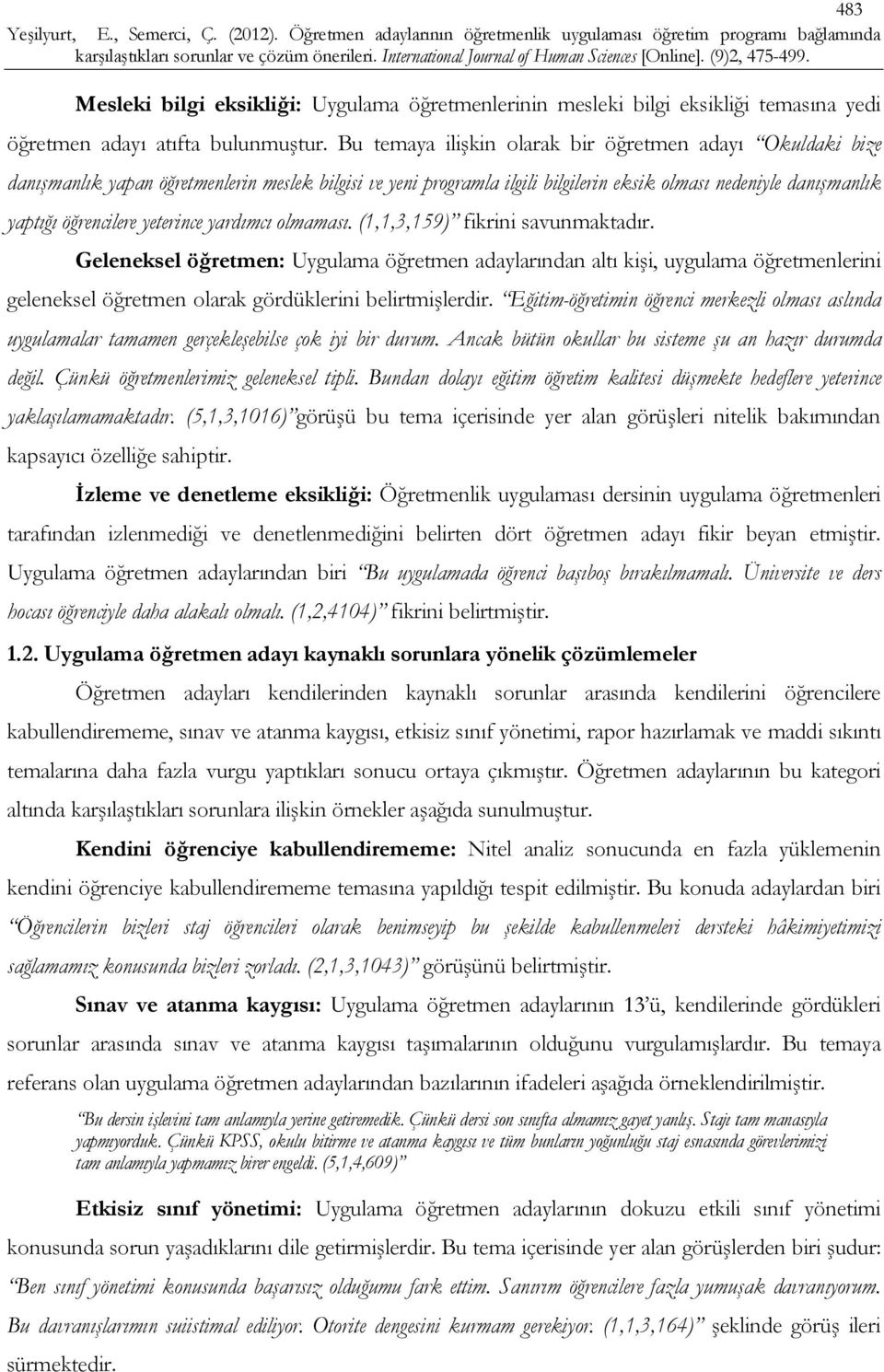 yeterince yardımcı olmaması. (1,1,3,159) fikrini savunmaktadır.