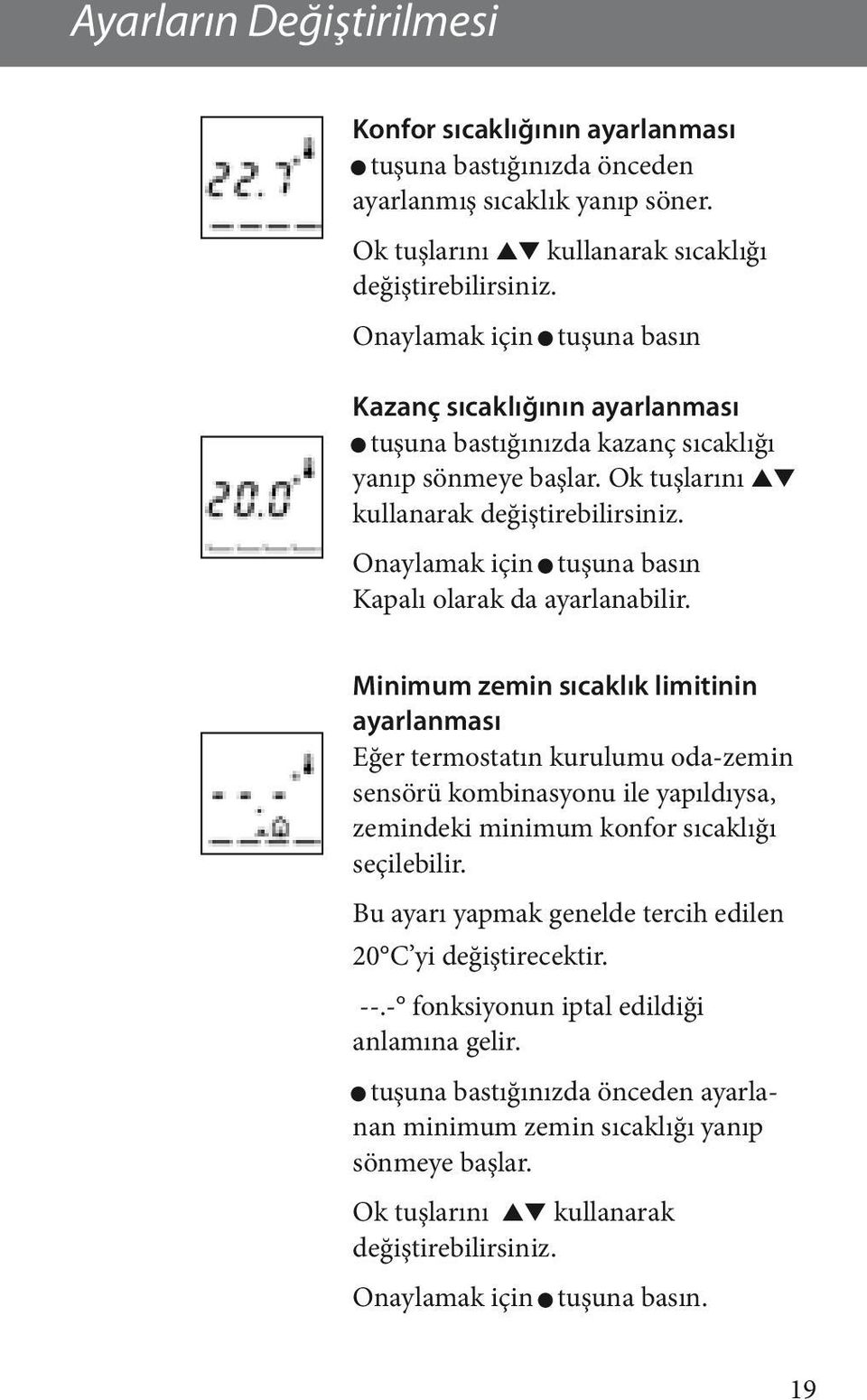 Onaylamak için tuşuna basın Kapalı olarak da ayarlanabilir.