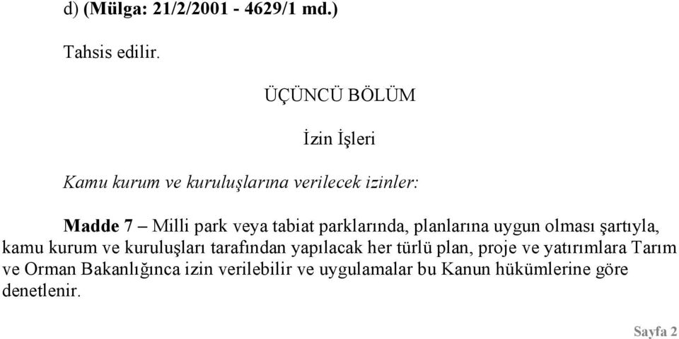 tabiat parklarında, planlarına uygun olması şartıyla, kamu kurum ve kuruluşları tarafından