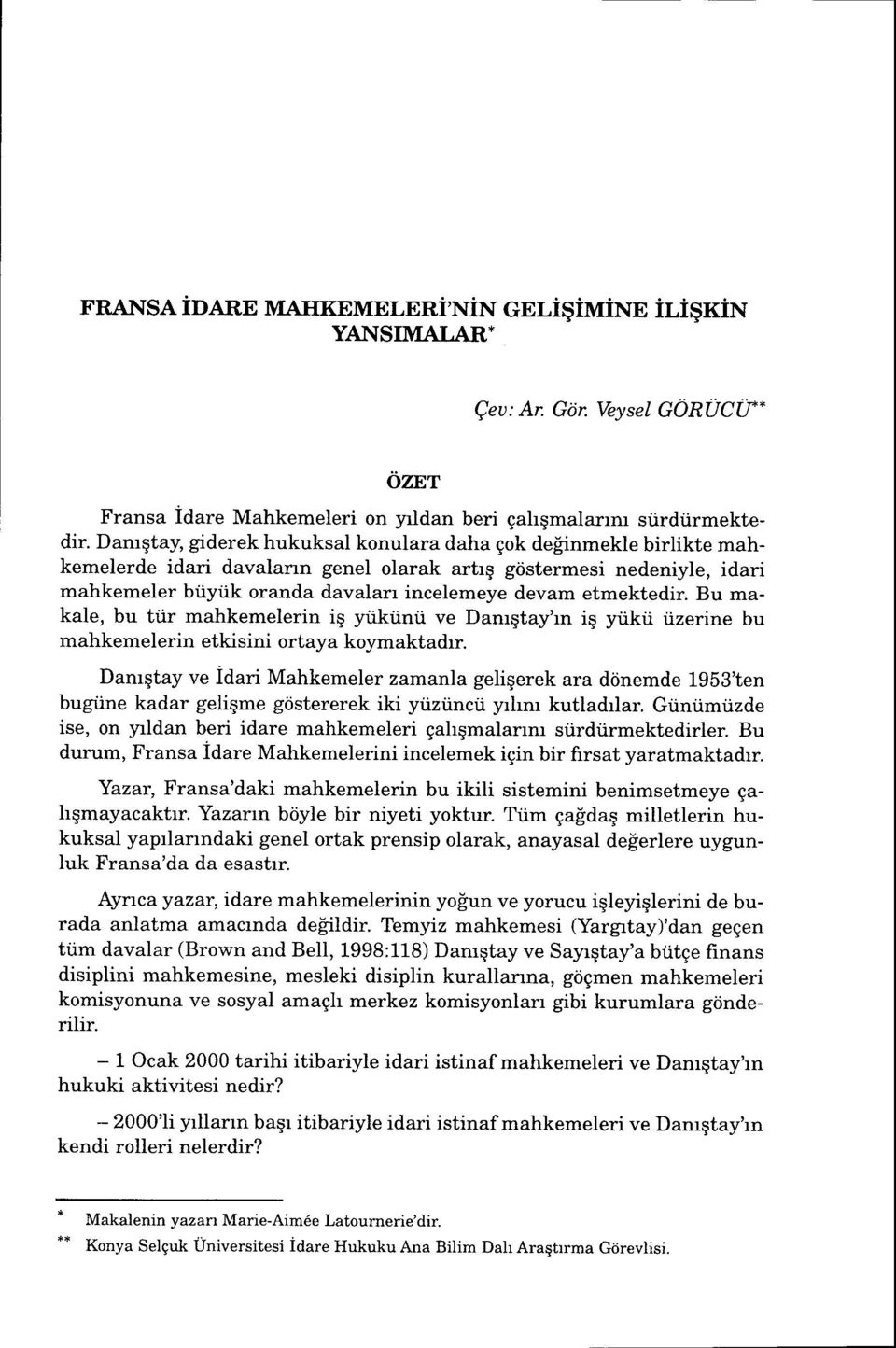 'inmekle birlikte mahkemelerde idari davalann genel olarak artrg giistermesi nedeniyle, idari mahkemeler biiytik oranda davalarr incelemeye devam etmektedir.