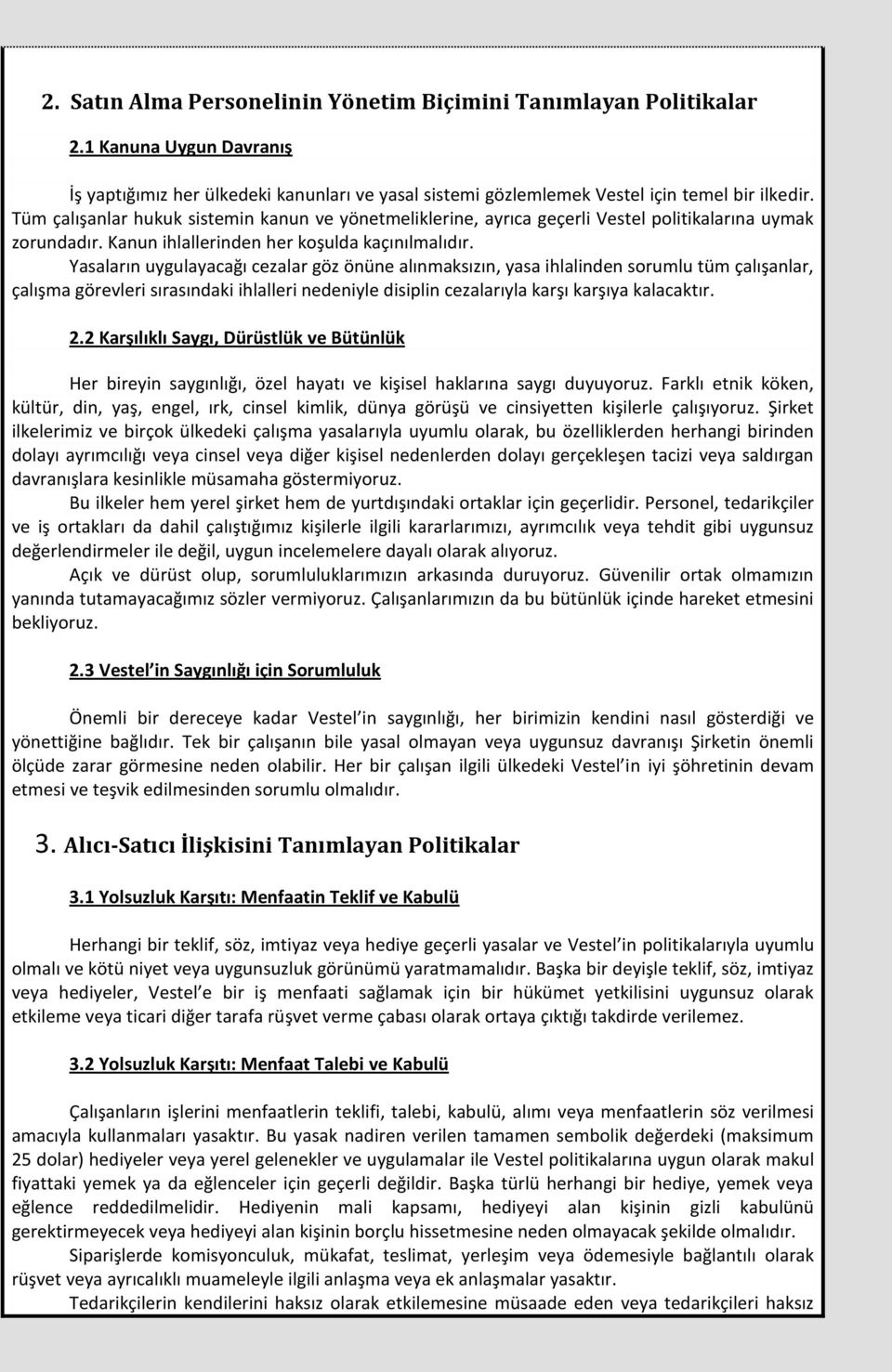 Yasaların uygulayacağı cezalar göz önüne alınmaksızın, yasa ihlalinden sorumlu tüm çalışanlar, çalışma görevleri sırasındaki ihlalleri nedeniyle disiplin cezalarıyla karşı karşıya kalacaktır. 2.