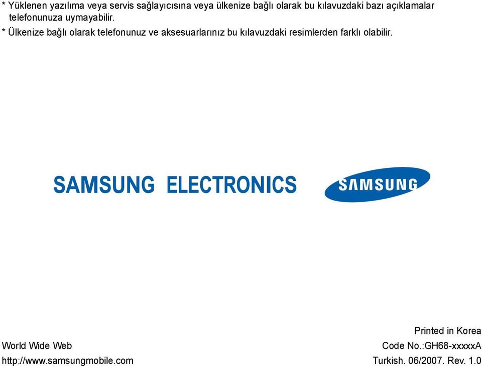 * Ülkenize bağlı olarak telefonunuz ve aksesuarlarınız bu kılavuzdaki resimlerden