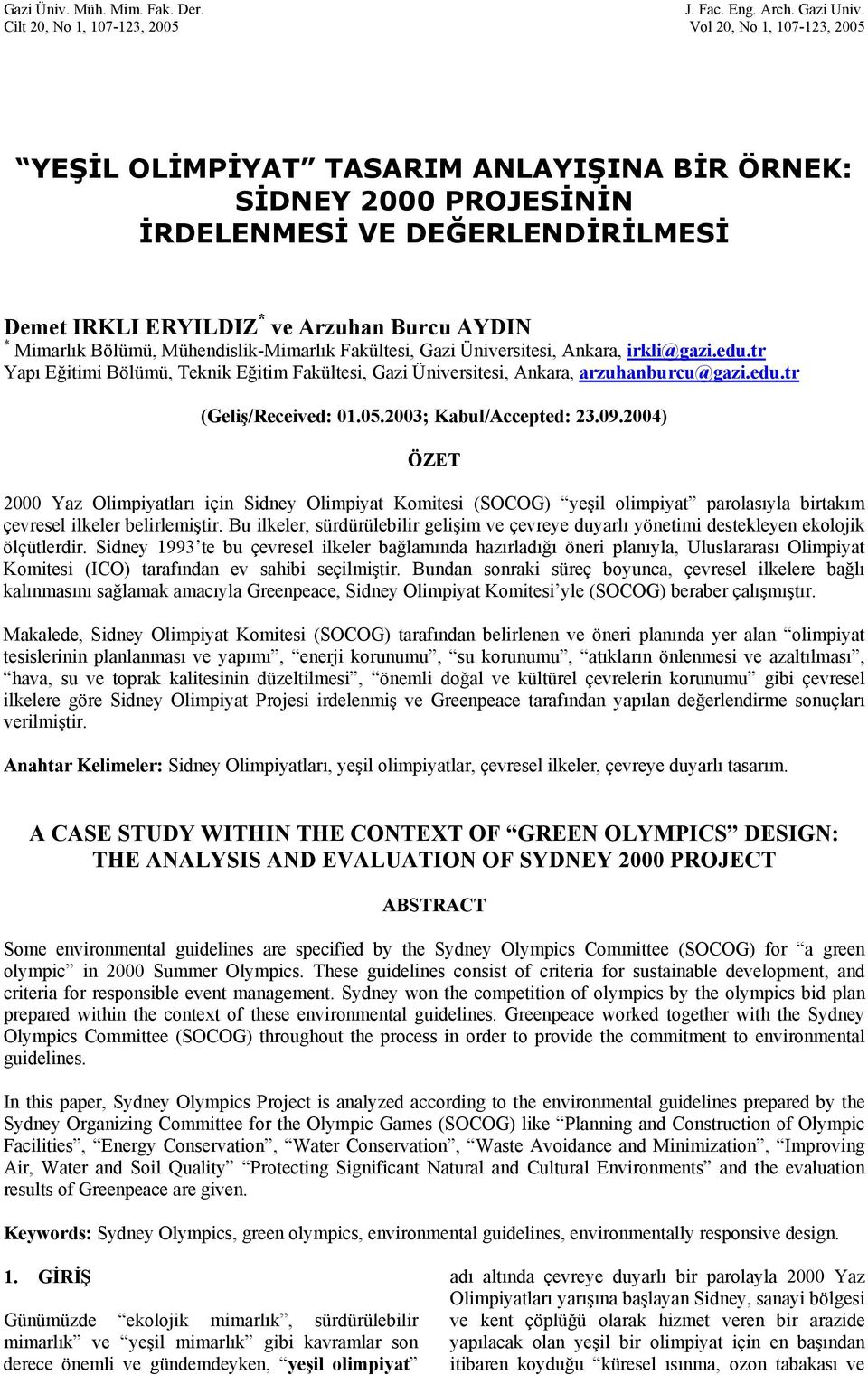 AYDIN * Mimarlık Bölümü, Mühendislik-Mimarlık Fakültesi, Gazi Üniversitesi, Ankara, irkli@gazi.edu.tr Yapı Eğitimi Bölümü, Teknik Eğitim Fakültesi, Gazi Üniversitesi, Ankara, arzuhanburcu@gazi.edu.tr (Geliş/Received: 01.