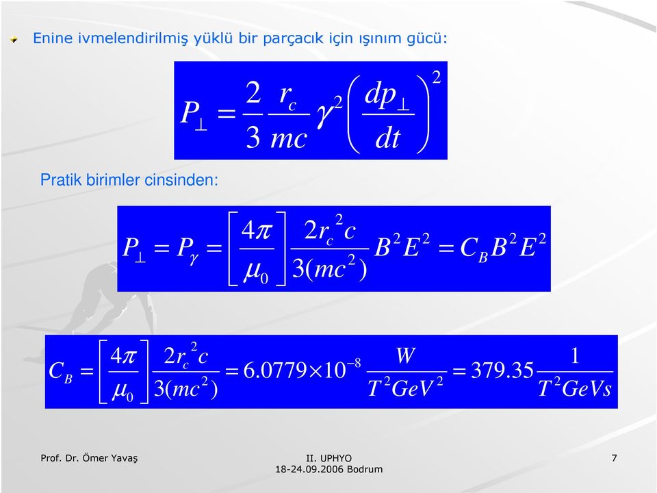 P γ = 4π µ 2 2rc c 2 2 B E = 2 0 3( mc ) C B B 2 E 2 C 2 4π 2rc c