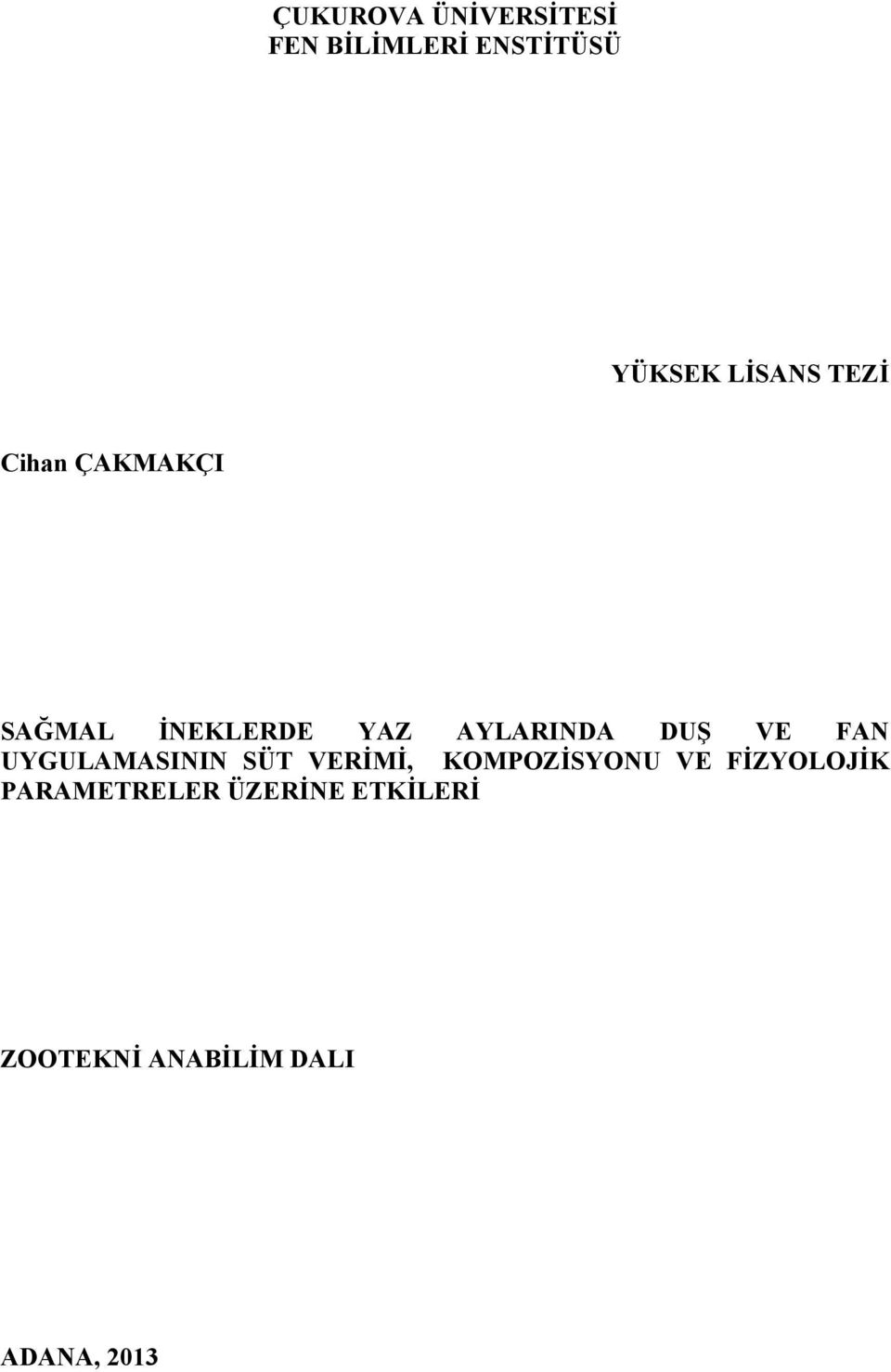 UYGULAMASININ SÜT VERİMİ, KOMPOZİSYONU VE FİZYOLOJİK