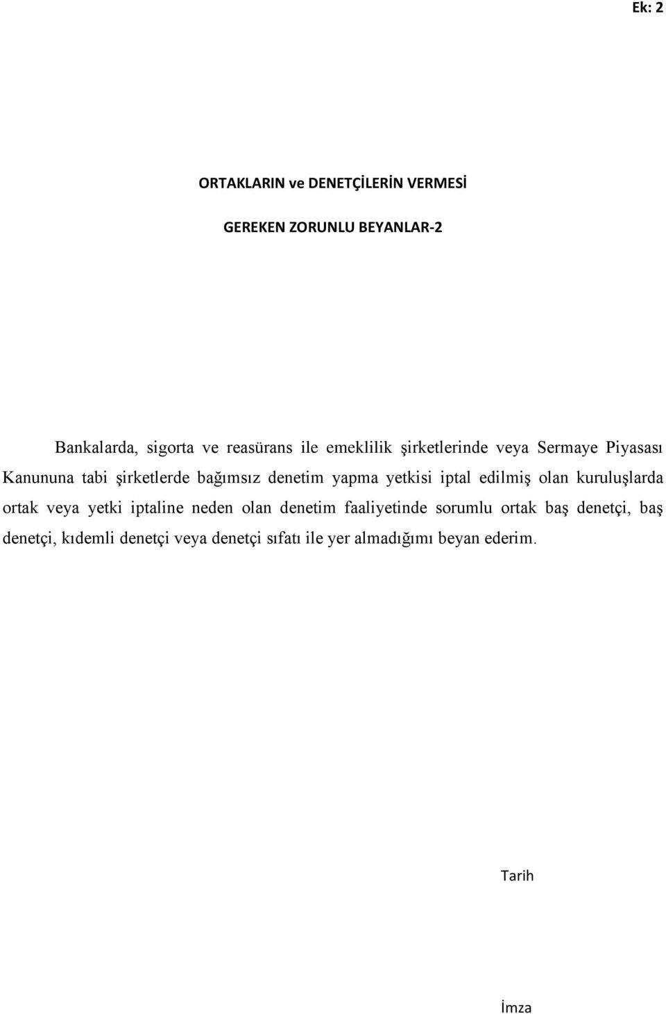 iptal edilmiş olan kuruluşlarda ortak veya yetki iptaline neden olan denetim faaliyetinde sorumlu ortak