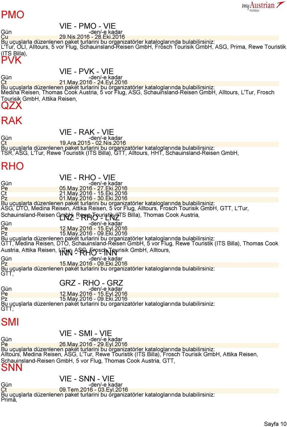 2016 TSR, ASG, L'Tur, Rewe Touristik (ITS Billa), Alltours, HHT, Schauinsland Reisen GmbH, RHO VIE RHO VIE 05.May.2016 27.Eki.