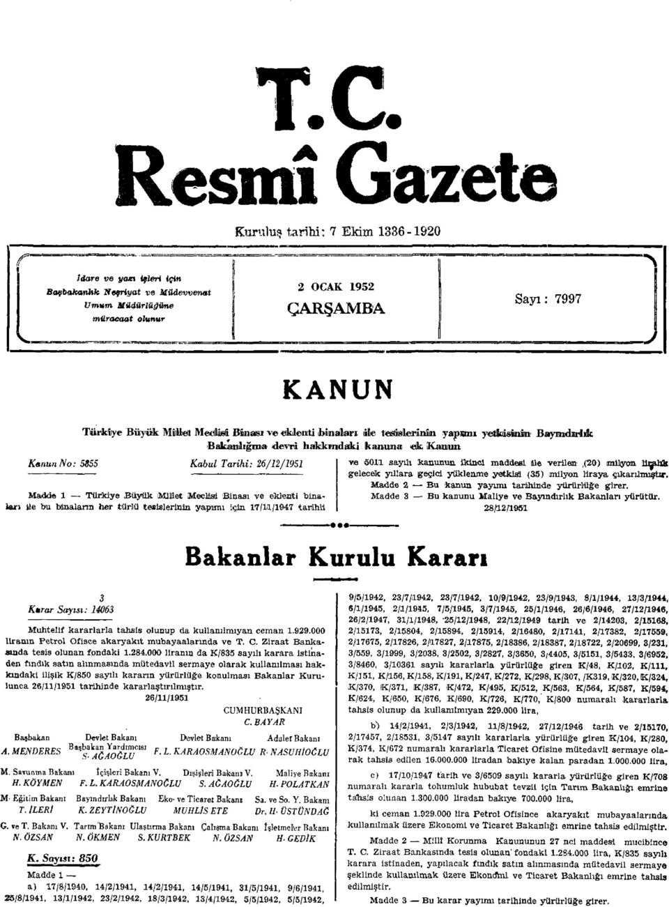 Millet Meclisi Binası ve eklenti binaları ile bu binaların her türlü tesislerinin yapımı için 17/11/1947 tarihli - - Bakanlar Kurulu Kararı ve S011 sayılı kanunun ikinci maddesi ile verilen (20)