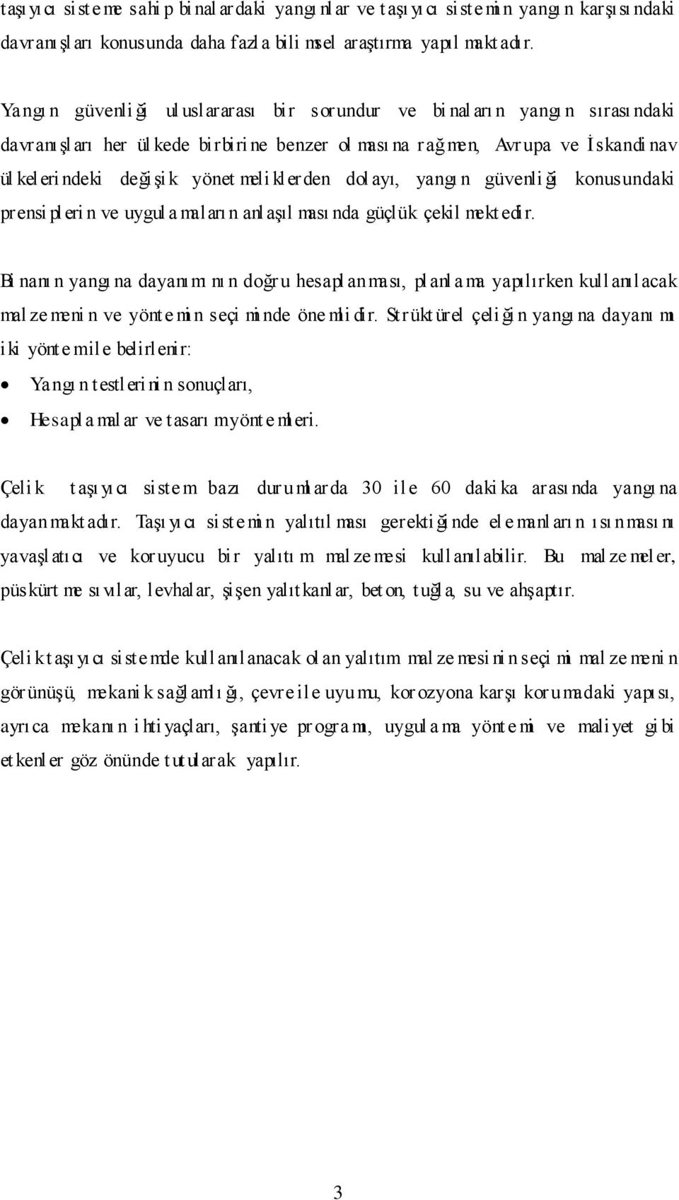 meli klerden dol ayı, yangı n güvenli ği konusundaki prensi pleri n ve uygul a maları n anlaşıl ması nda güçlük çekil mekt edir.