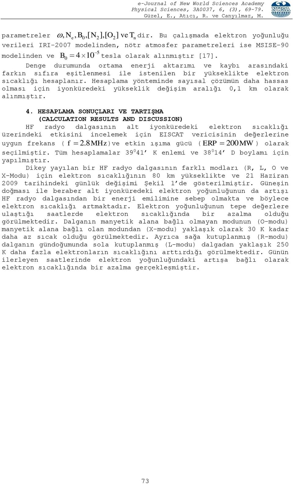 0 10 Dg durumuda ortama rji aktarımı v kaybı arasıdaki farkı sıfıra şitlmsi il istil bir yüksklikt lktro sıcaklığı hsaplaır.