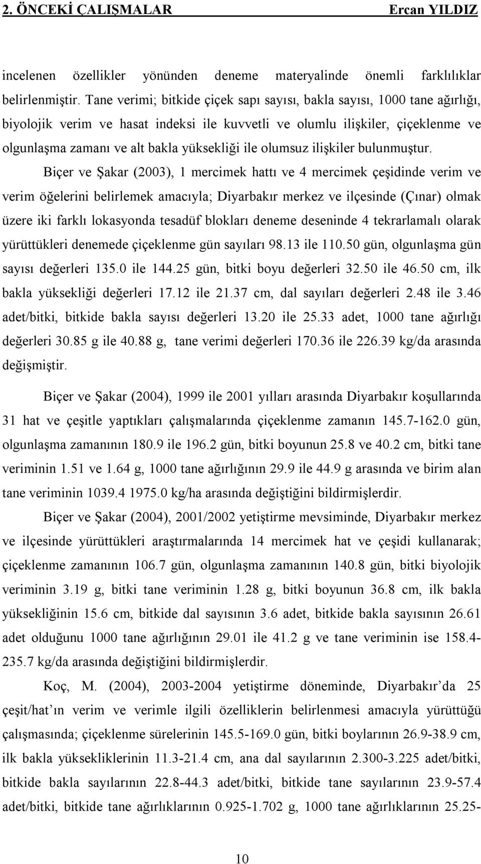 ile olumsuz ilişkiler bulunmuştur.