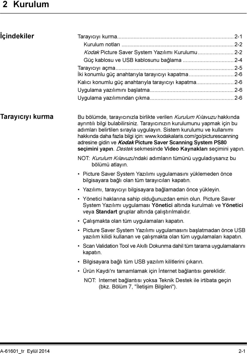 .. 2-6 Tarayıcıyı kurma Bu bölümde, tarayıcınızla birlikte verilen Kurulum Kılavuzu hakkında ayrıntılı bilgi bulabilirsiniz.