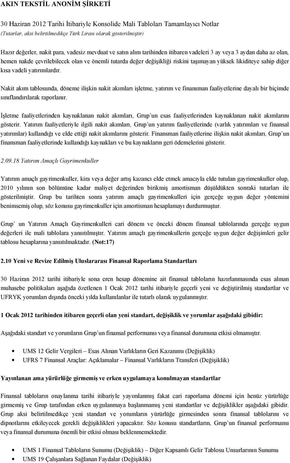 Nakit akım tablosunda, döneme ilişkin nakit akımları işletme, yatırım ve finansman faaliyetlerine dayalı bir biçimde sınıflandırılarak raporlanır.