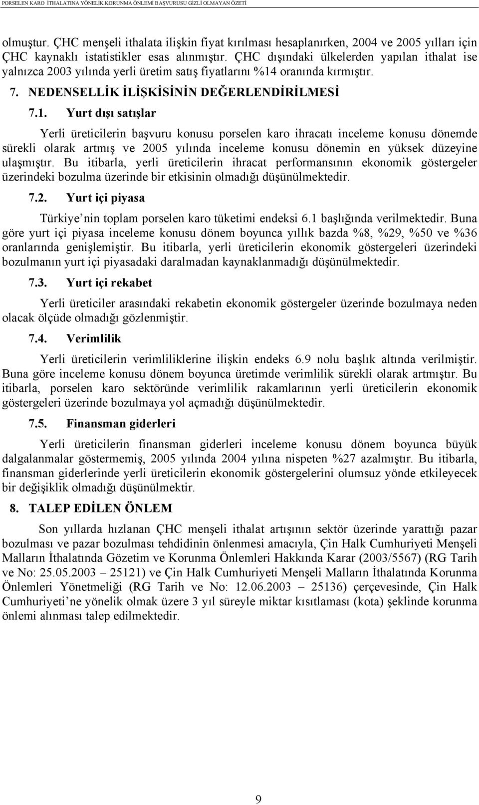 oranında kırmıştır. 7. NEDENSELLİK İLİŞKİSİNİN DEĞERLENDİRİLMESİ 7.1.