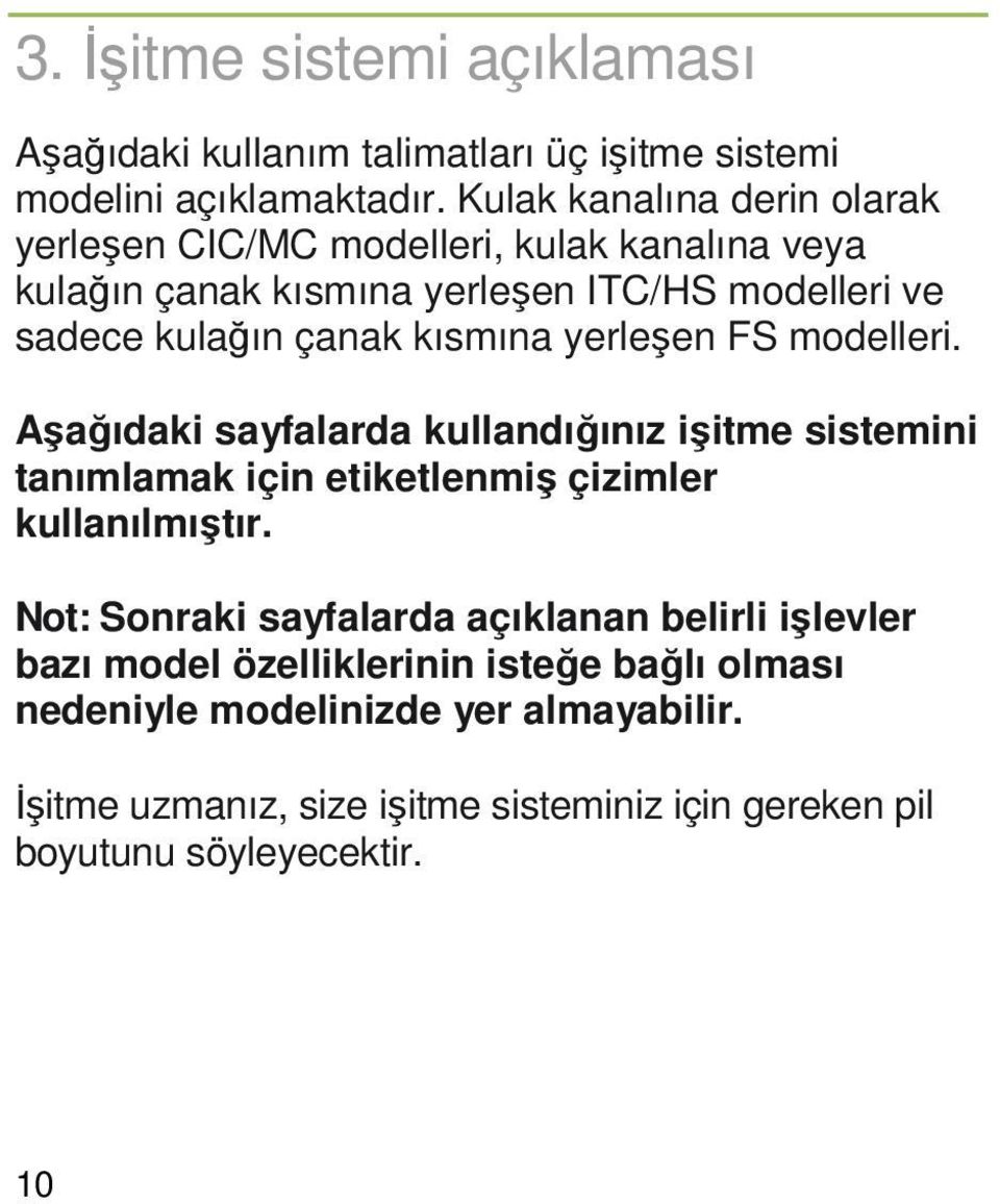 kısmına yerleşen FS modelleri. Aşağıdaki sayfalarda kullandığınız işitme sistemini tanımlamak için etiketlenmiş çizimler kullanılmıştır.