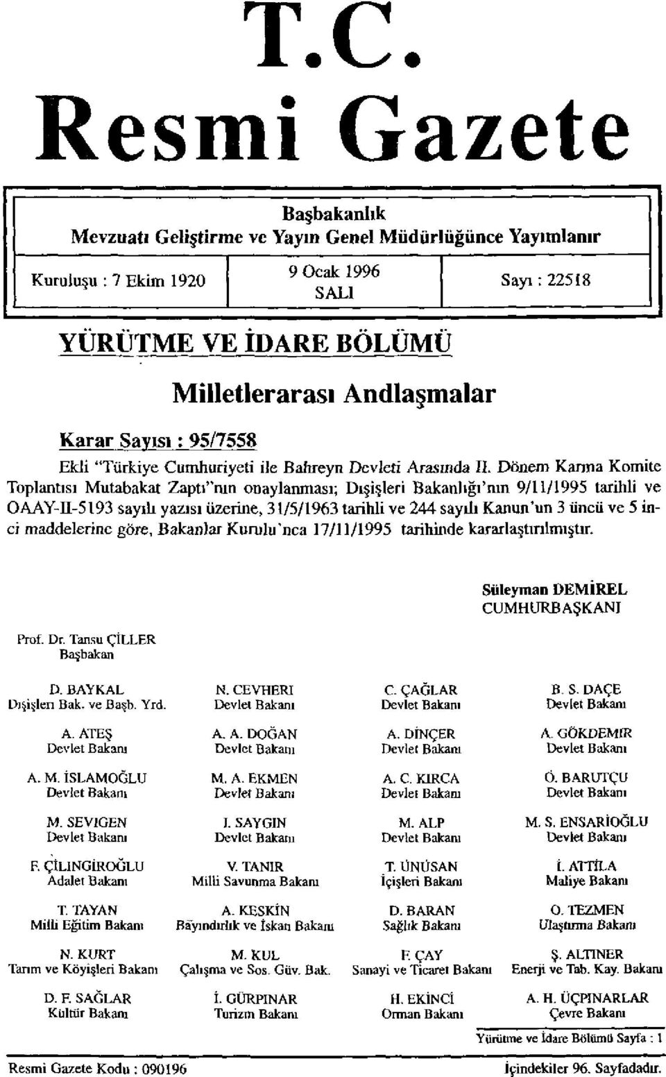 Dönem Karma Komite Toplantısı Mutabakat Zaptı'nın onaylanması; Dışişleri Bakanlığı'nın 9/11/1995 tarihli ve OAAY-II-5193 sayılı yazısı üzerine, 31/5/1963 tarihli ve 244 sayılı Kanun'un 3 üncü ve 5