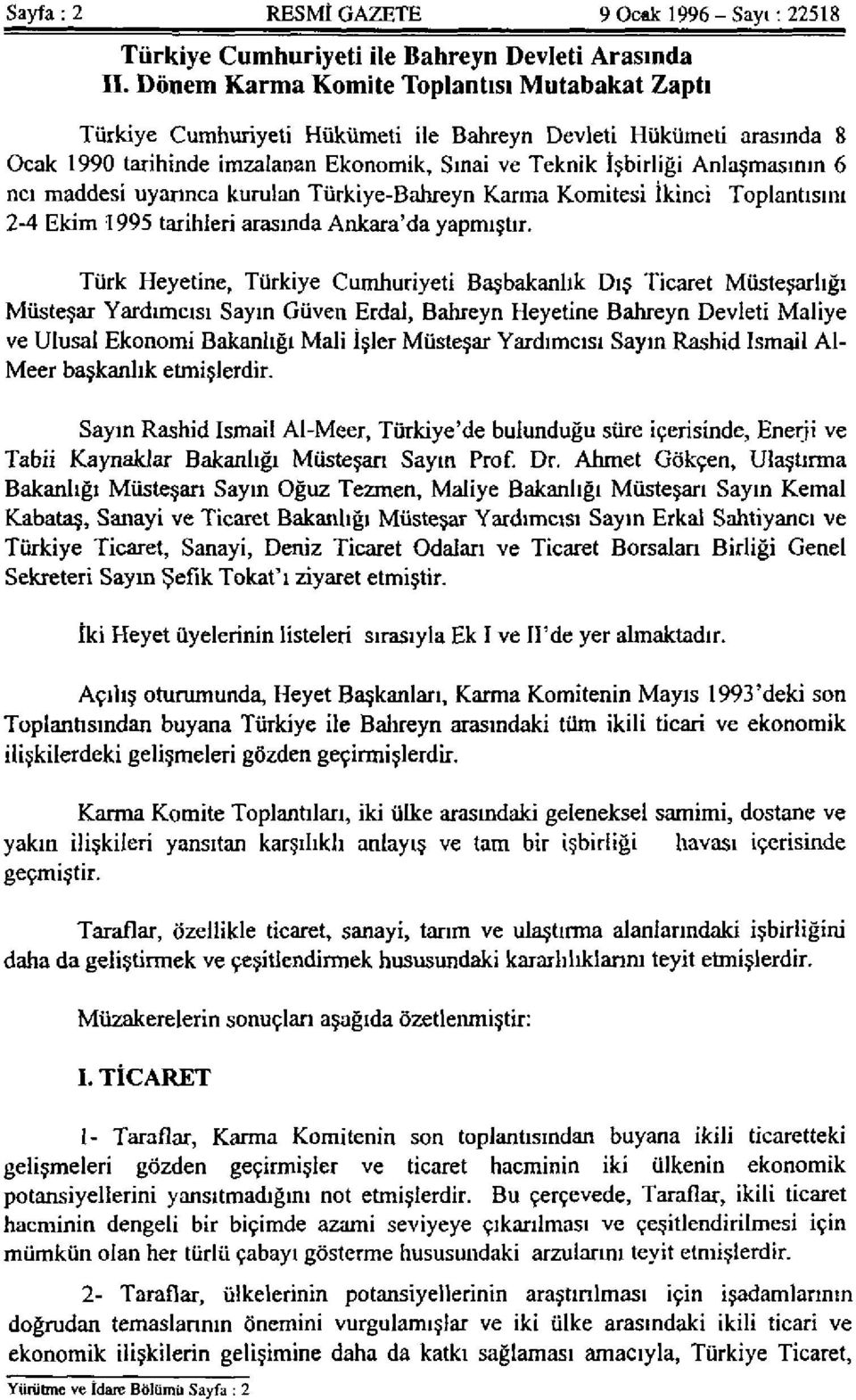 maddesi uyarınca kurulan Türkiye-Bahreyn Karma Komitesi İkinci Toplantısını 2-4 Ekim 1995 tarihleri arasında Ankara'da yapmıştır.