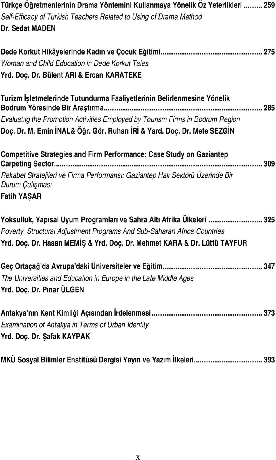 Bülent ARI & Ercan KARATEKE Turizm İşletmelerinde Tutundurma Faaliyetlerinin Belirlenmesine Yönelik Bodrum Yöresinde Bir Araştırma.