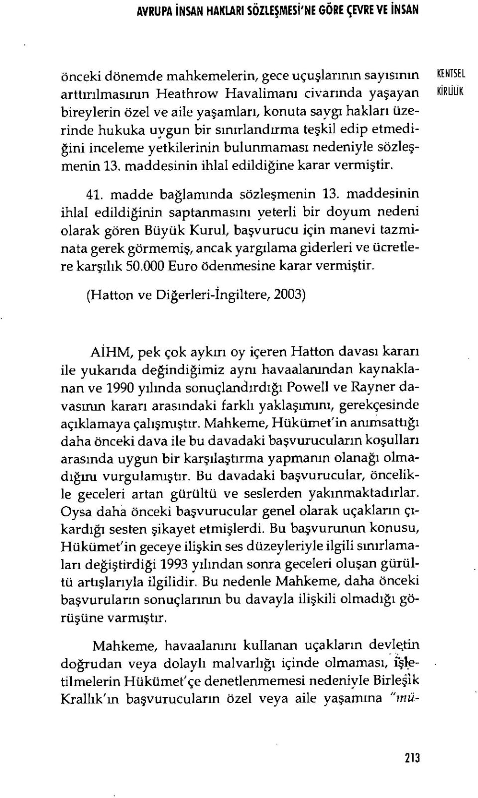 maddesinin ihlal edildi ğine karar vermi ştir. 41. madde ba ğlam ında sözle şmenin 13.