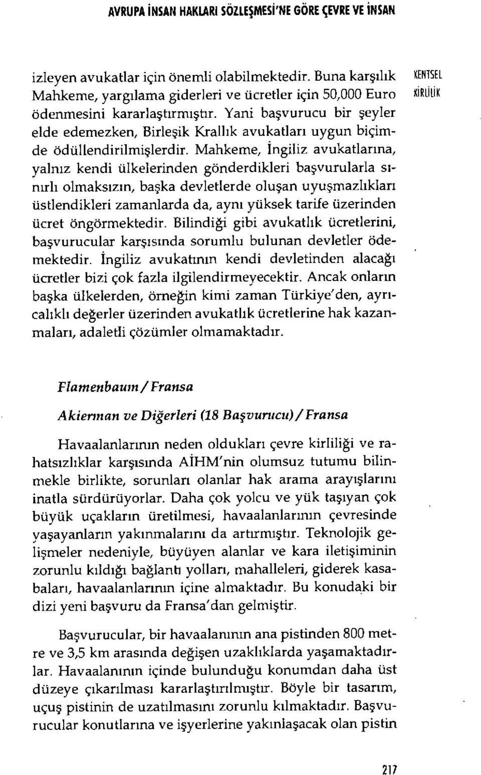 Yani ba şvurucu bir şeyler elde edemezken, Birle şik Krall ık avukatlar ı uygun biçimde ödüllendirilmi şlerdir.