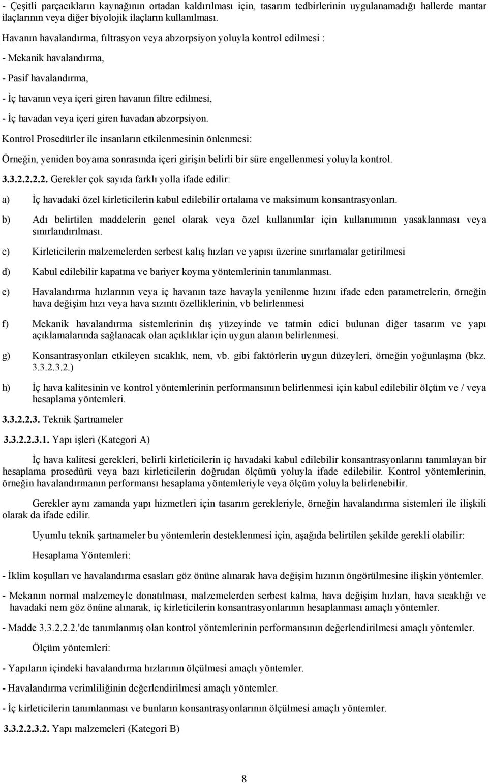 içeri giren havadan abzorpsiyon. Kontrol Prosedürler ile insanların etkilenmesinin önlenmesi: Örneğin, yeniden boyama sonrasında içeri girişin belirli bir süre engellenmesi yoluyla kontrol. 3.3.2.