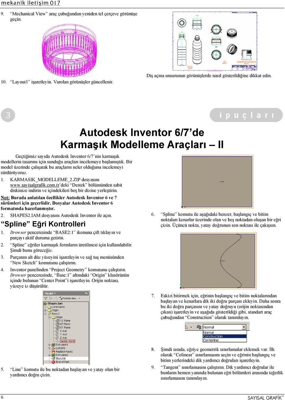 Bir model üzerinde çalışarak bu araçların neler olduğunu incelemeyi sürdürüyoruz. 1. KARMASIK_MODELLEME_2.ZIP dosyasını www.sayisalgrafik.com.