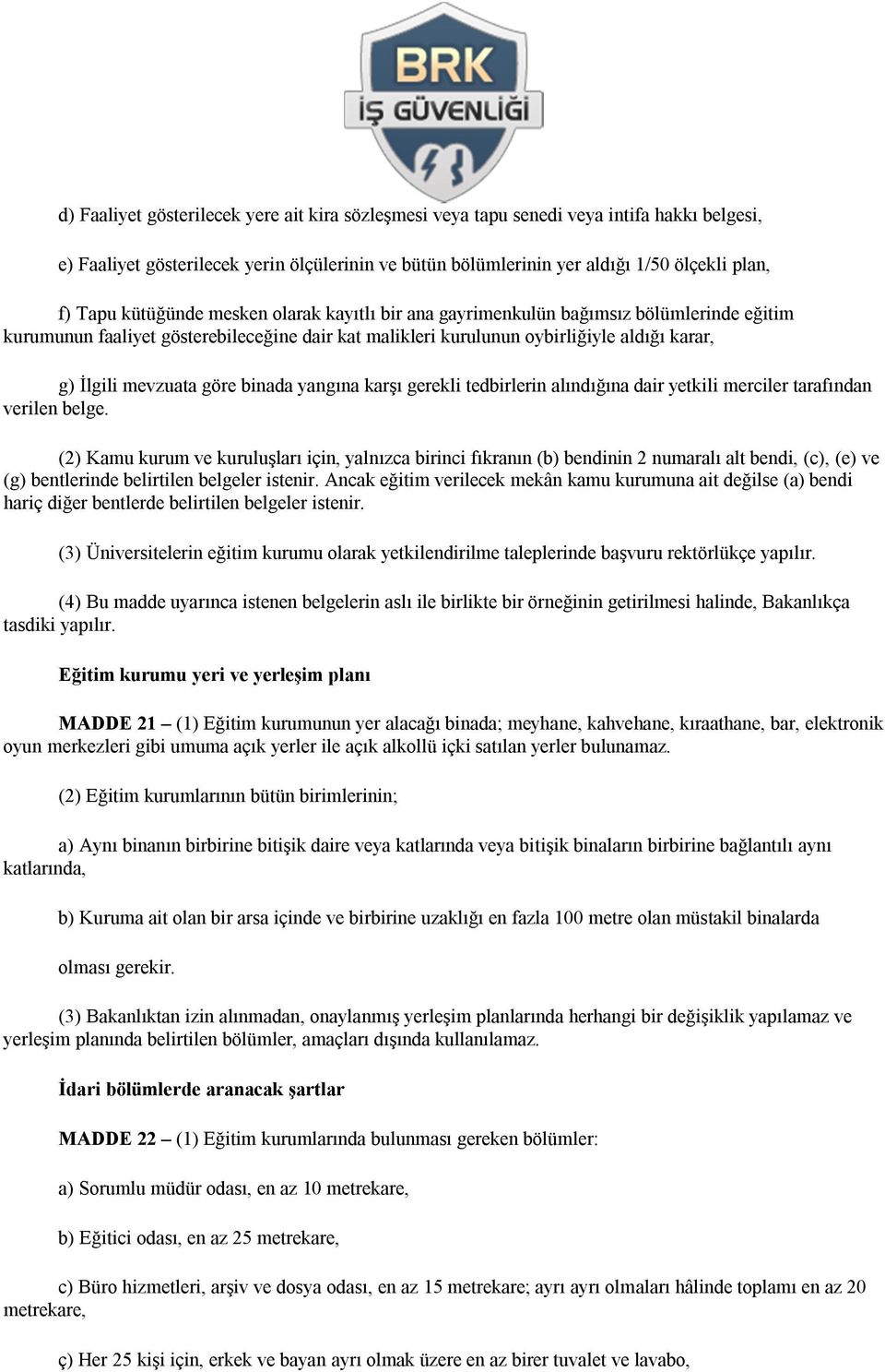 binada yangına karşı gerekli tedbirlerin alındığına dair yetkili merciler tarafından verilen belge.