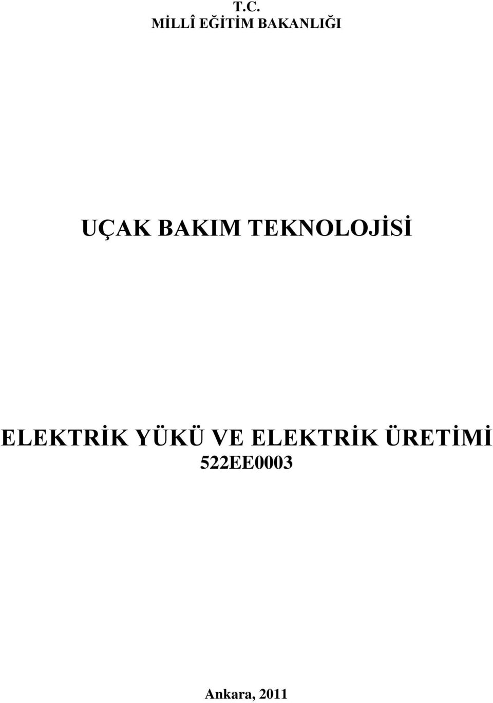 TEKNOLOJĠSĠ ELEKTRĠK YÜKÜ