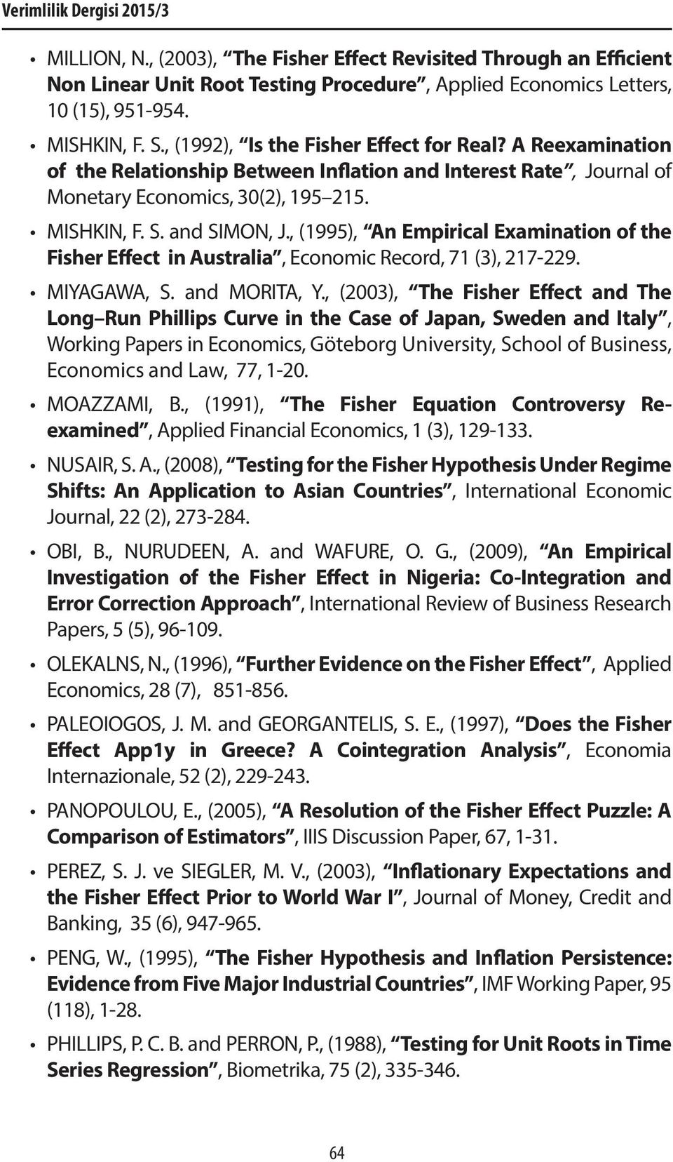 , (1995), An Empirical Examination of the Fisher Effect in Australia, Economic Record, 71 (3), 217-229. MIYAGAWA, S. and MORITA, Y.