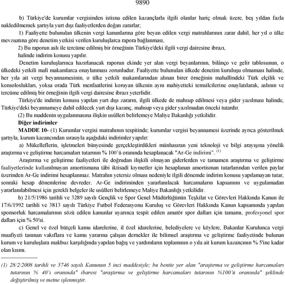 tercüme edilmiş bir örneğinin Türkiye'deki ilgili vergi dairesine ibrazı, halinde indirim konusu yapılır.