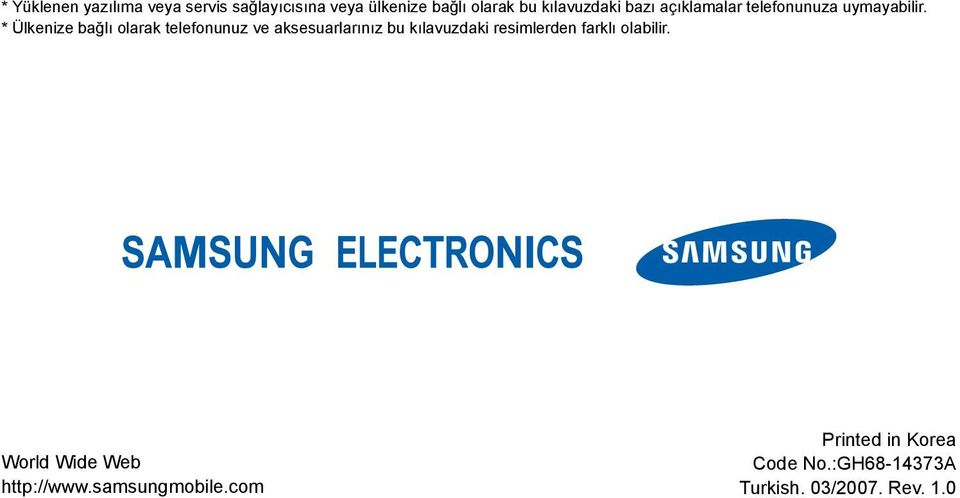 * Ülkenize bağlı olarak telefonunuz ve aksesuarlarınız bu kılavuzdaki resimlerden