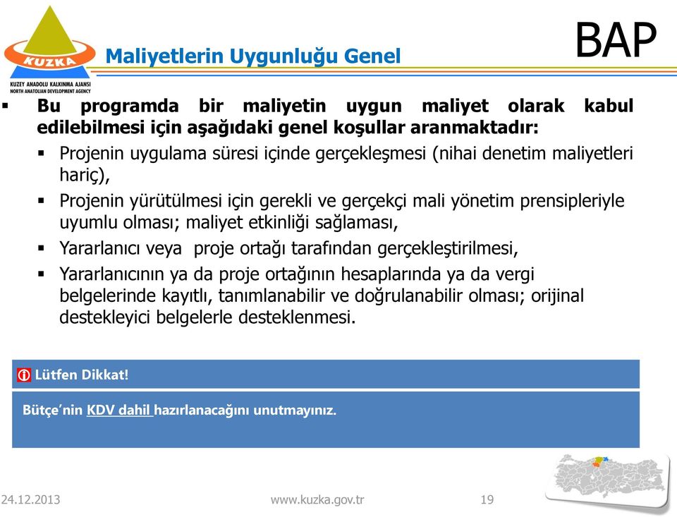 etkinliği sağlaması, Yararlanıcı veya proje ortağı tarafından gerçekleştirilmesi, Yararlanıcının ya da proje ortağının hesaplarında ya da vergi belgelerinde kayıtlı,