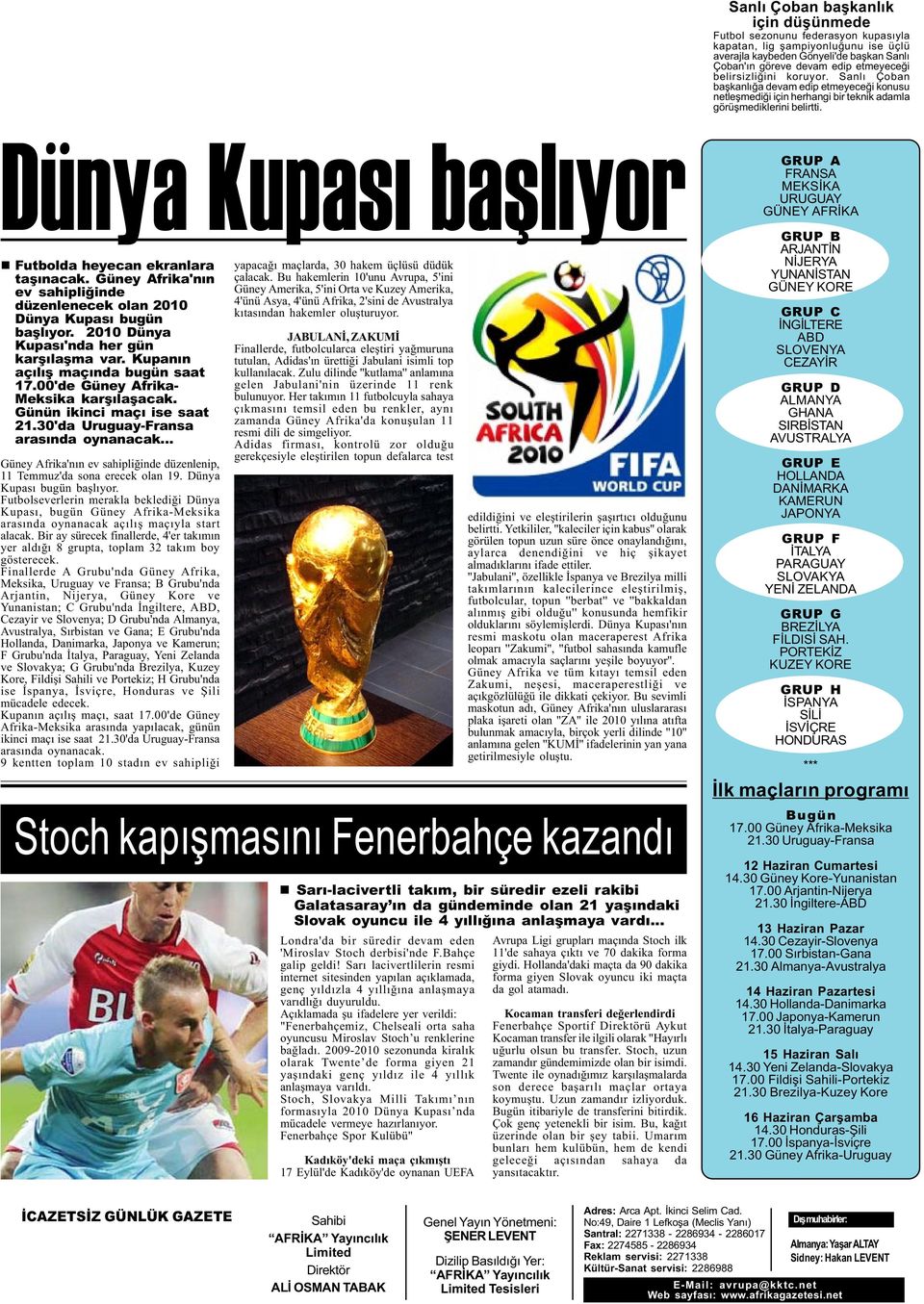 Dünya Kupasý baþlýyor n Futbolda heyecan ekranlara taþýnacak. Güney Afrika'nýn ev sahipliðinde düzenlenecek olan 2010 Dünya Kupasý bugün baþlýyor. 2010 Dünya Kupasý'nda her gün karþýlaþma var.