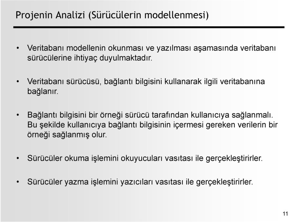 Bağlantı bilgisini bir örneği sürücü tarafından kullanıcıya sağlanmalı.