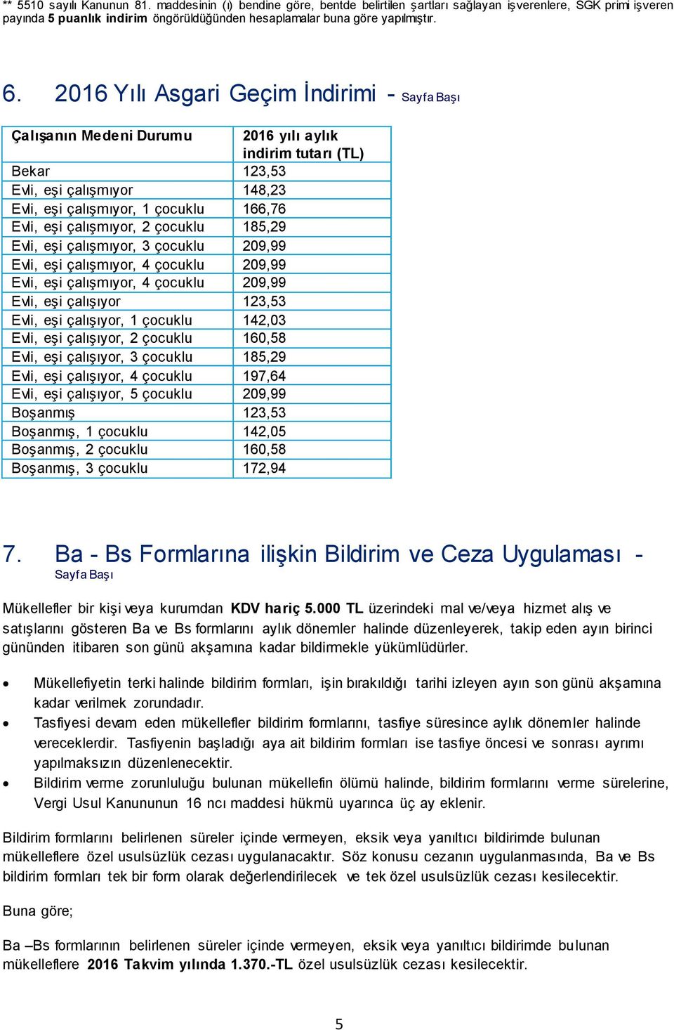 çalışmıyor, 2 çocuklu 185,29 Evli, eşi çalışmıyor, 3 çocuklu 209,99 Evli, eşi çalışmıyor, 4 çocuklu 209,99 Evli, eşi çalışmıyor, 4 çocuklu 209,99 Evli, eşi çalışıyor 123,53 Evli, eşi çalışıyor, 1