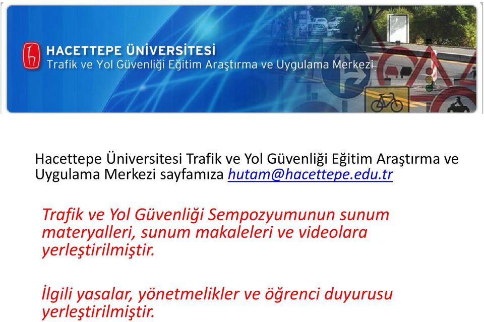 tr Trafik ve Yol Güvenliği Sempozyumunun sunum materyalleri, sunum