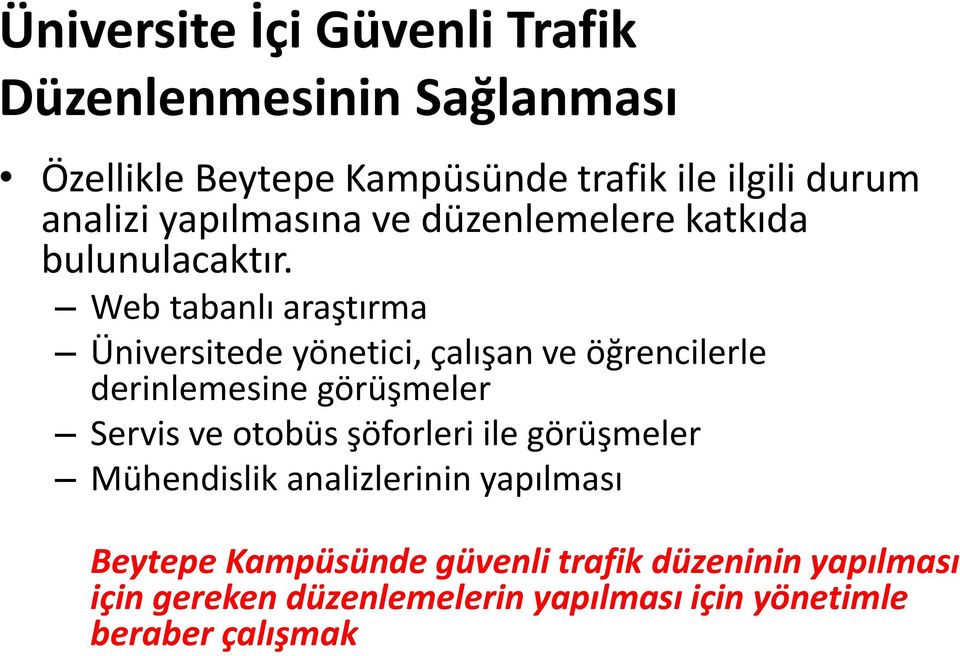 Web tabanlı araştırma Üniversitede yönetici, çalışan ve öğrencilerle derinlemesine görüşmeler Servis ve otobüs